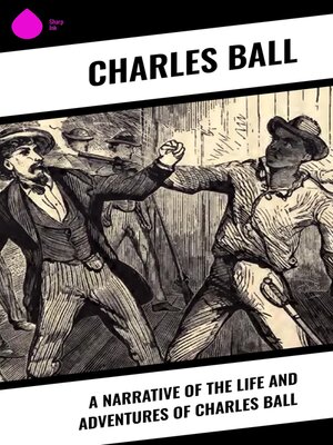 cover image of A Narrative of the Life and Adventures of Charles Ball